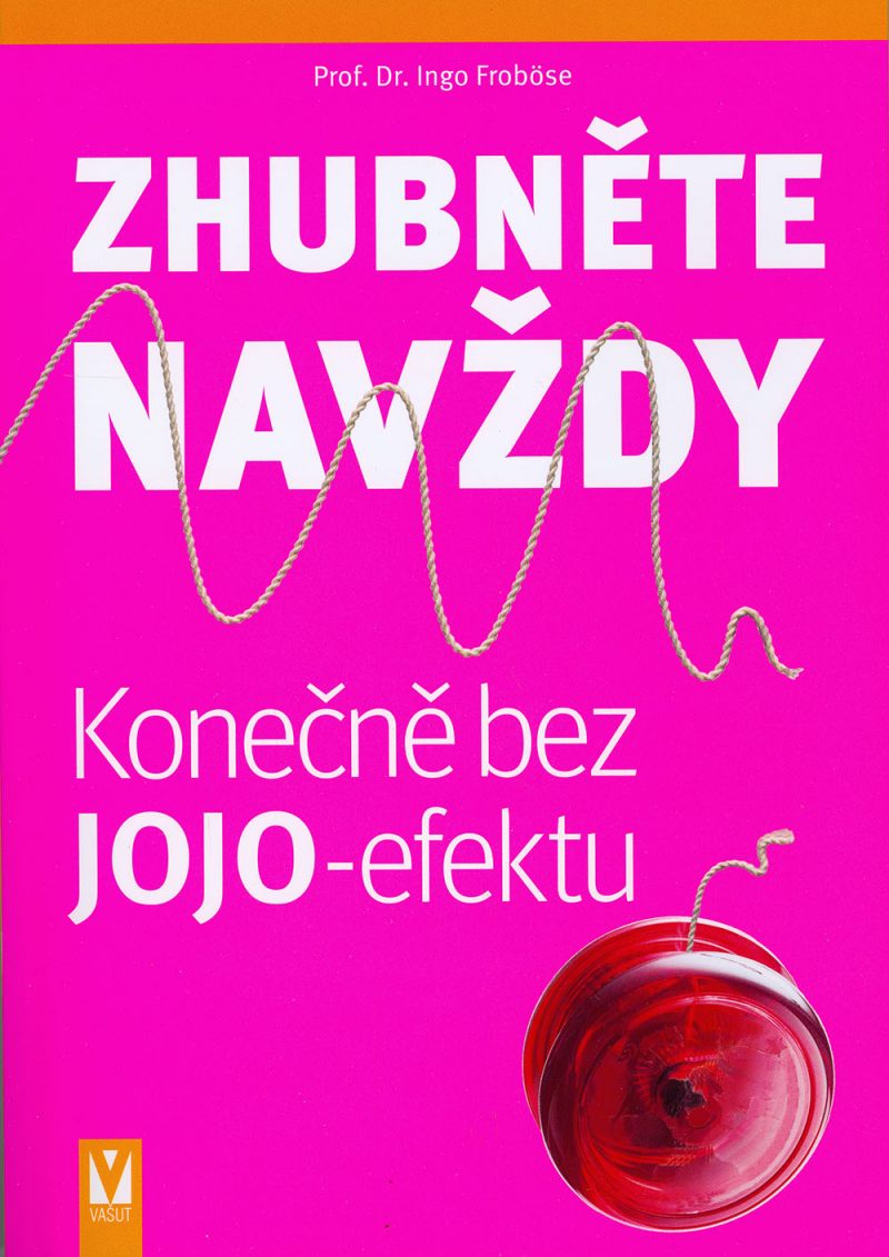 Zhubněte navždy. Konečně bez jojo-efektu. Prof. Dr. Ingo Frobose