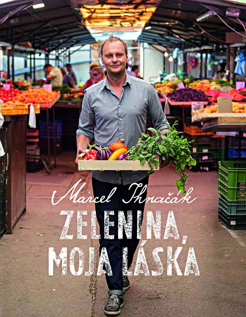 Zelenina moja láska. Marcel Ihnačák